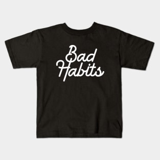 Bad habits malos habitos white Kids T-Shirt